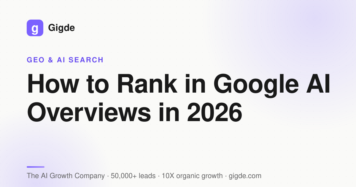 Rank in Google AI Overviews 2026 | Gigde